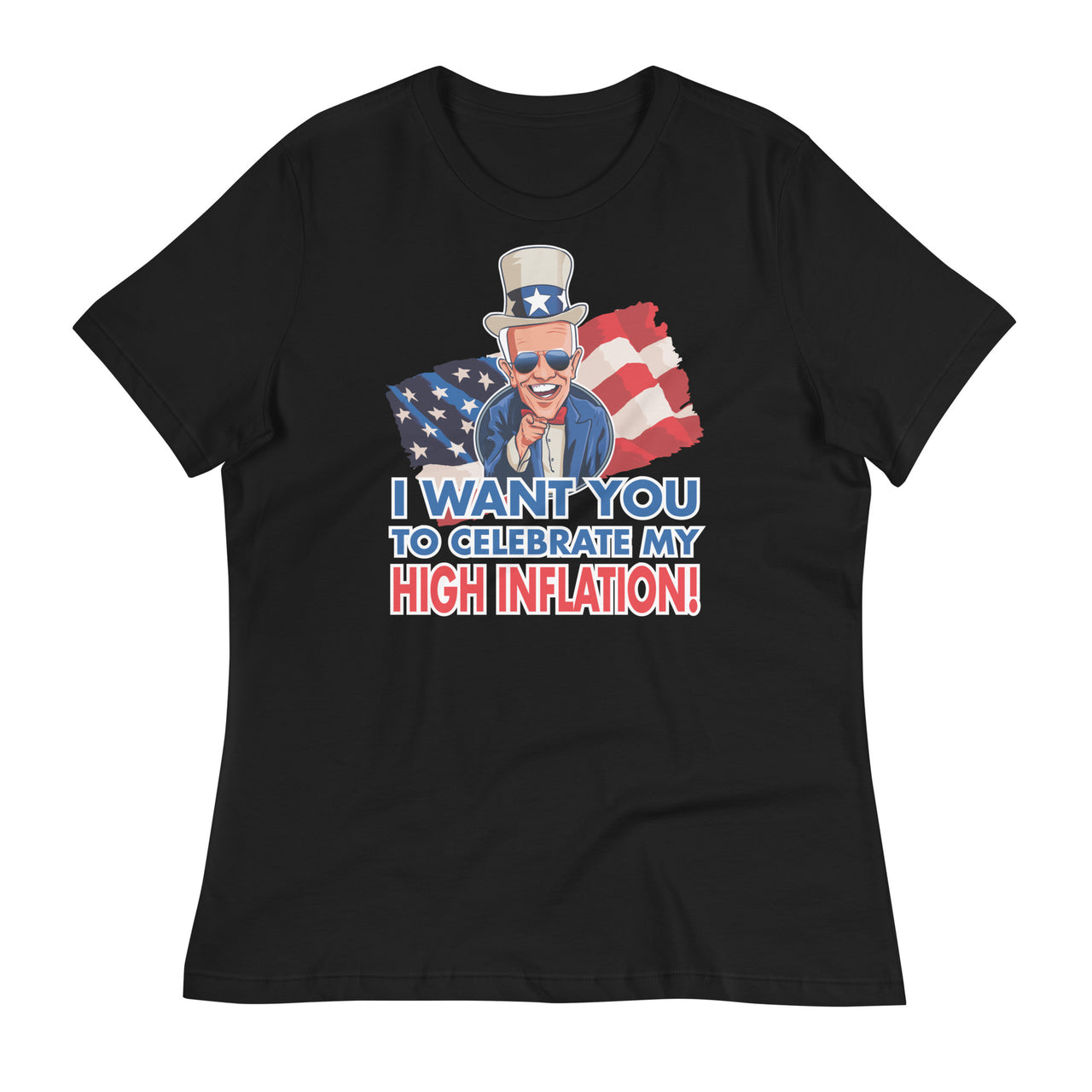 I WANT YOU TO CELEBRATE MY HIGH INFLATION Women's Relaxed T-Shirt