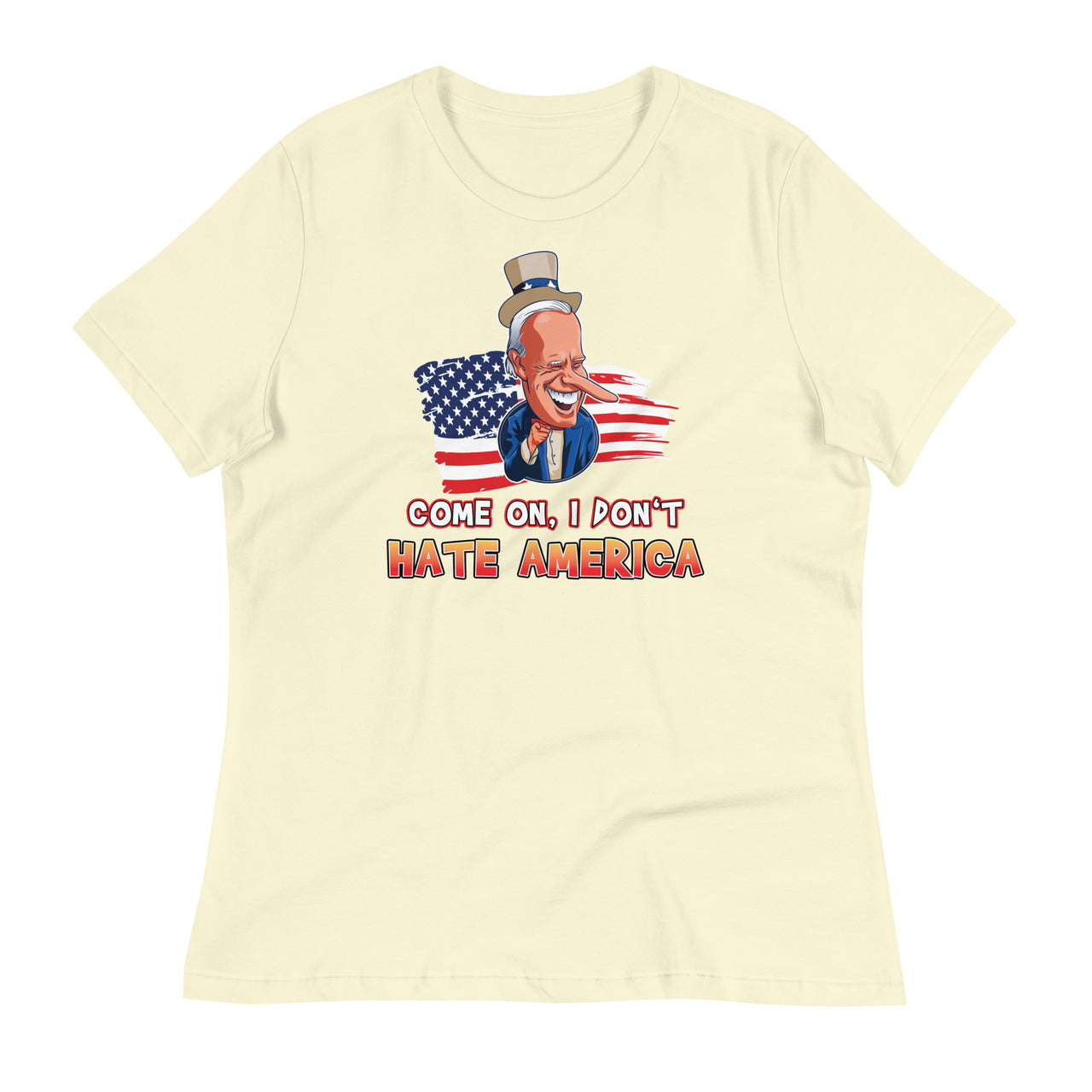 COME ON I DON'T HATE AMERICA Women's Relaxed T-Shirt