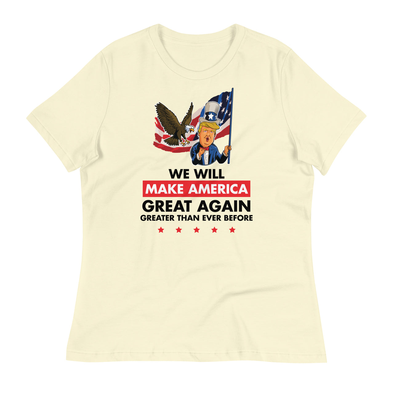 WE WILL MAKE AMERICA GREAT AGAIN Women's Relaxed T-Shirt