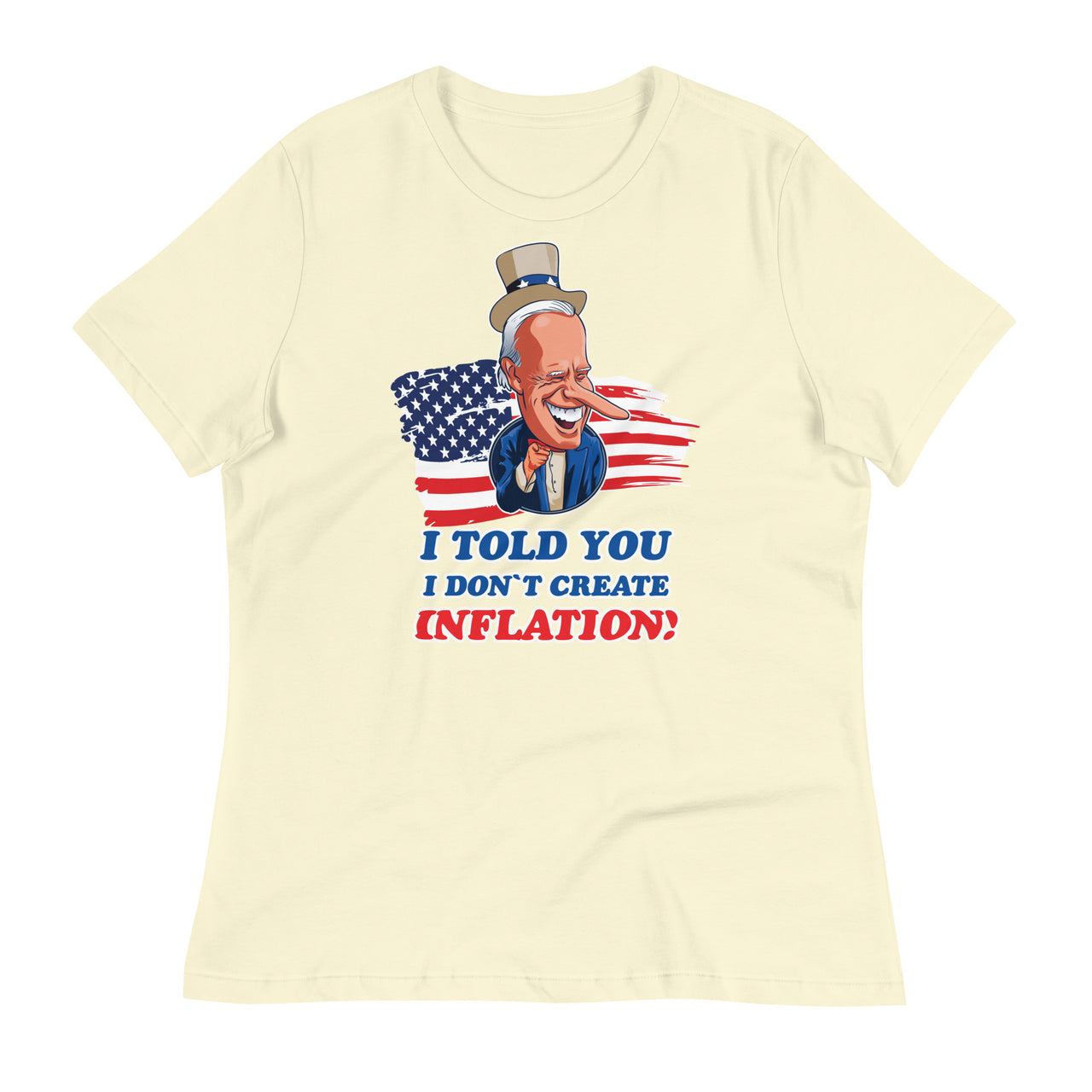 I TOLD YOU I DON'T CREATE INFLATION Women's Relaxed T-Shirt