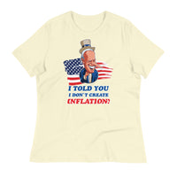 Thumbnail for I TOLD YOU I DON'T CREATE INFLATION Women's Relaxed T-Shirt