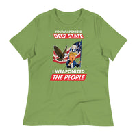 Thumbnail for YOU WEAPONIZED DEEP STATE I WEAPONIZED THE PEOPLE Women's Relaxed T-Shirt