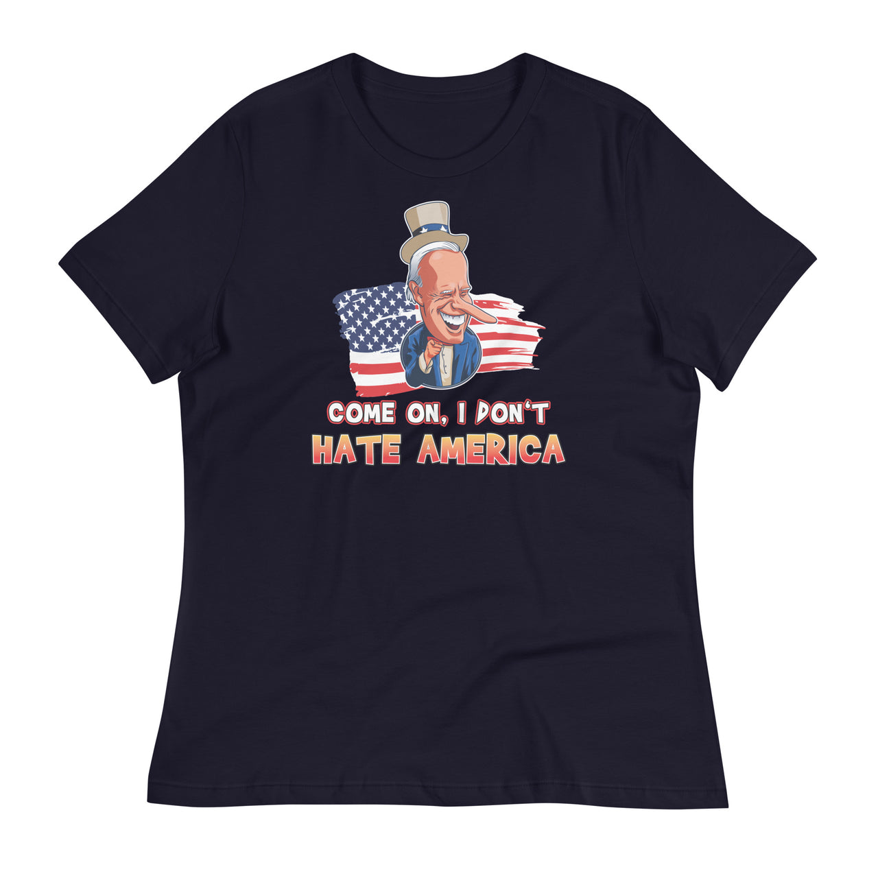 COME ON I DON'T HATE AMERICA Women's Relaxed T-Shirt