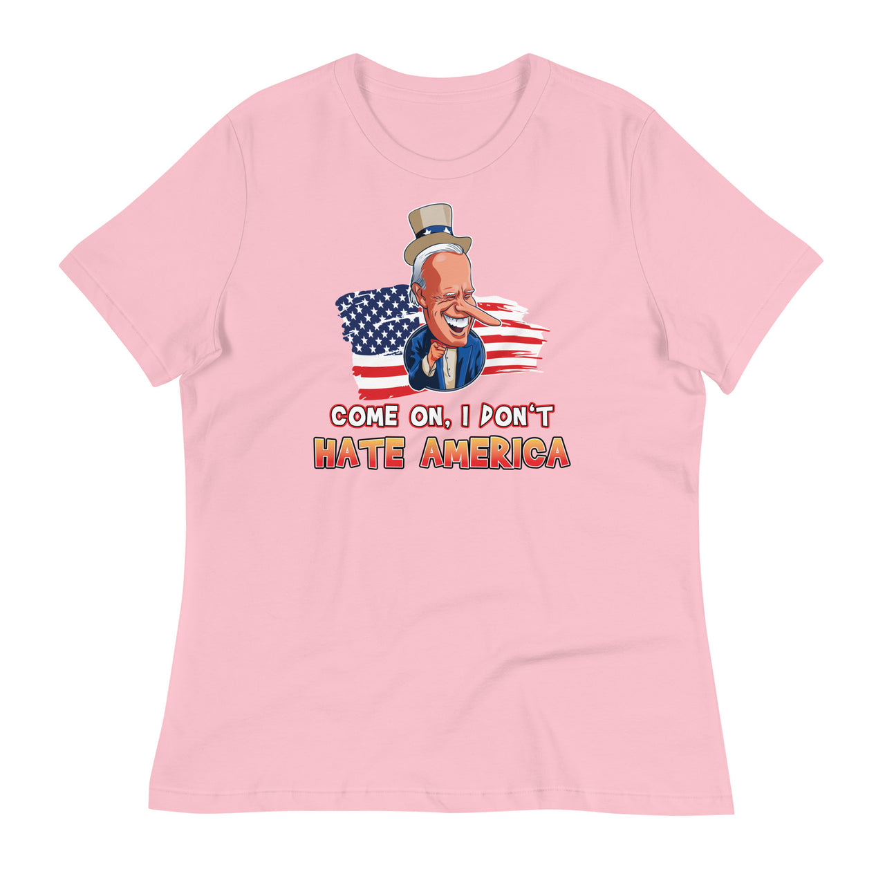 COME ON I DON'T HATE AMERICA Women's Relaxed T-Shirt