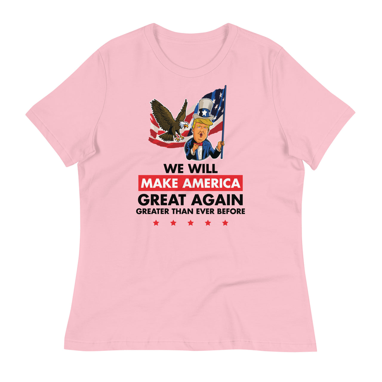 WE WILL MAKE AMERICA GREAT AGAIN Women's Relaxed T-Shirt