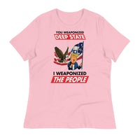 Thumbnail for YOU WEAPONIZED DEEP STATE I WEAPONIZED THE PEOPLE Women's Relaxed T-Shirt