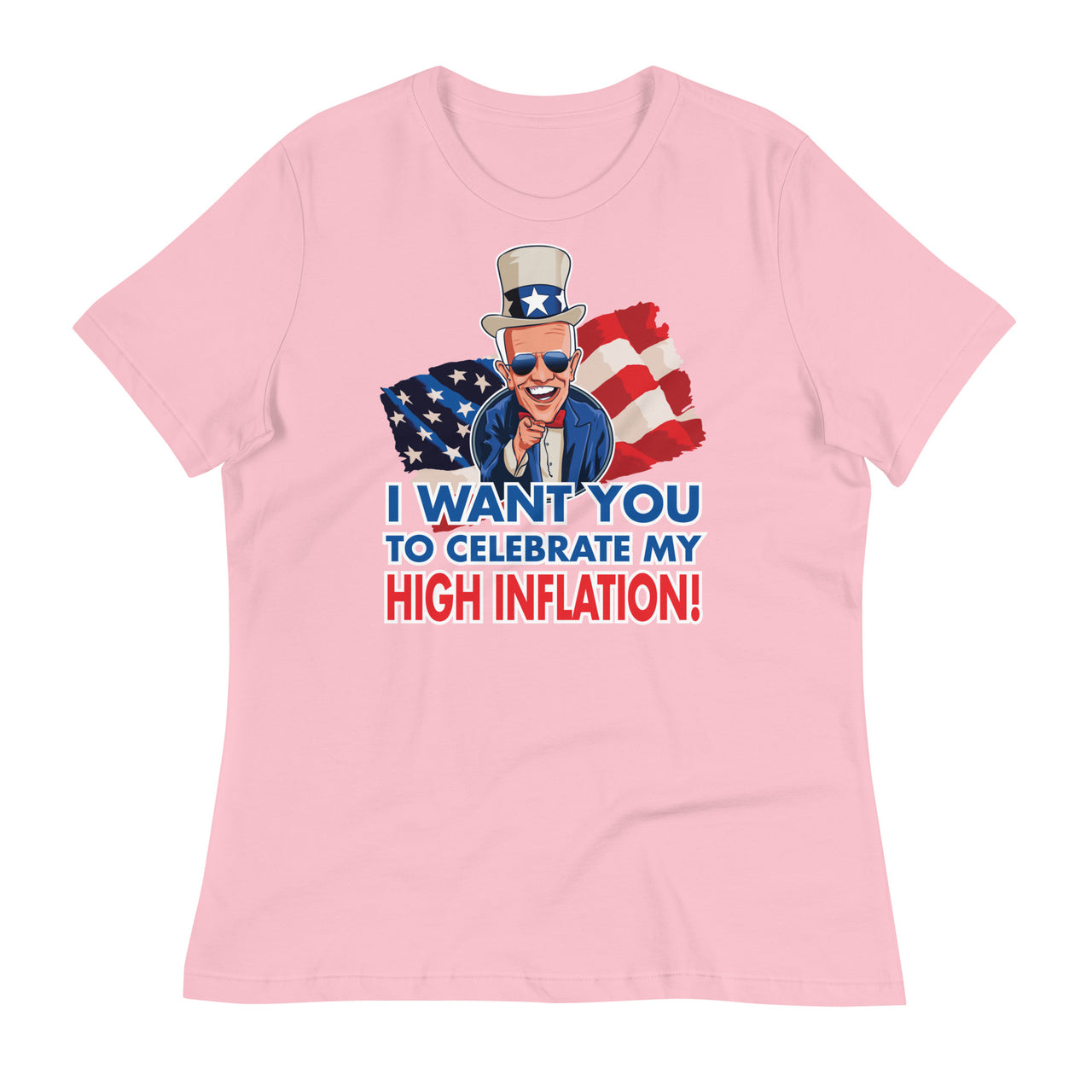 I WANT YOU TO CELEBRATE MY HIGH INFLATION Women's Relaxed T-Shirt