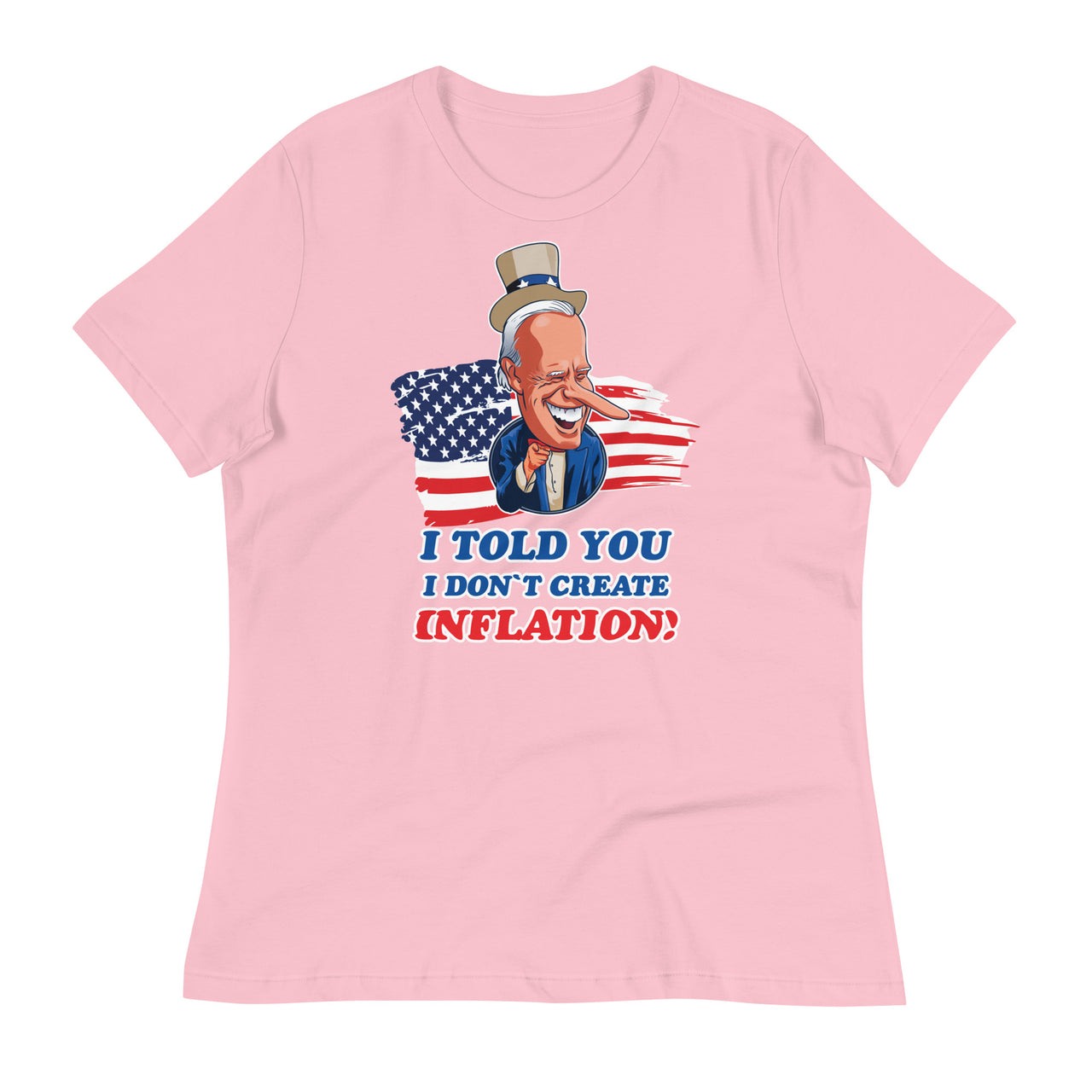 I TOLD YOU I DON'T CREATE INFLATION Women's Relaxed T-Shirt