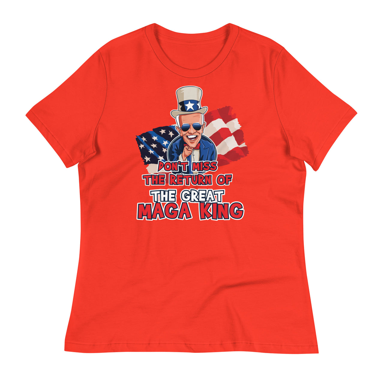 DON'T MISS THE RETURN OF THE GREAT MAGA KING Women's Relaxed T-Shirt