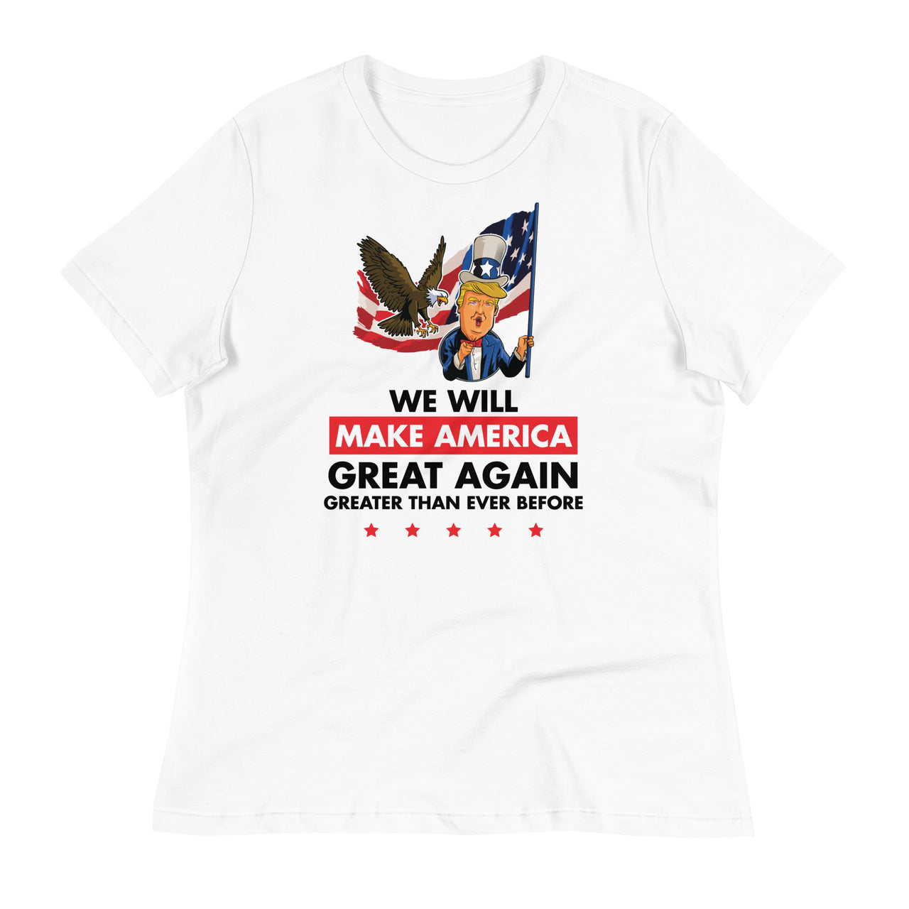 WE WILL MAKE AMERICA GREAT AGAIN Women's Relaxed T-Shirt