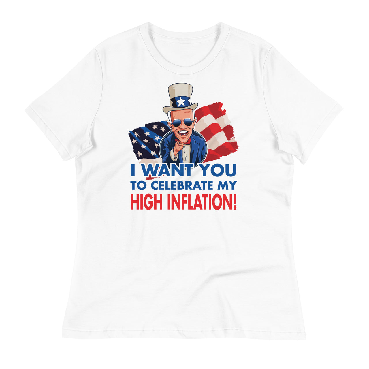 I WANT YOU TO CELEBRATE MY HIGH INFLATION Women's Relaxed T-Shirt