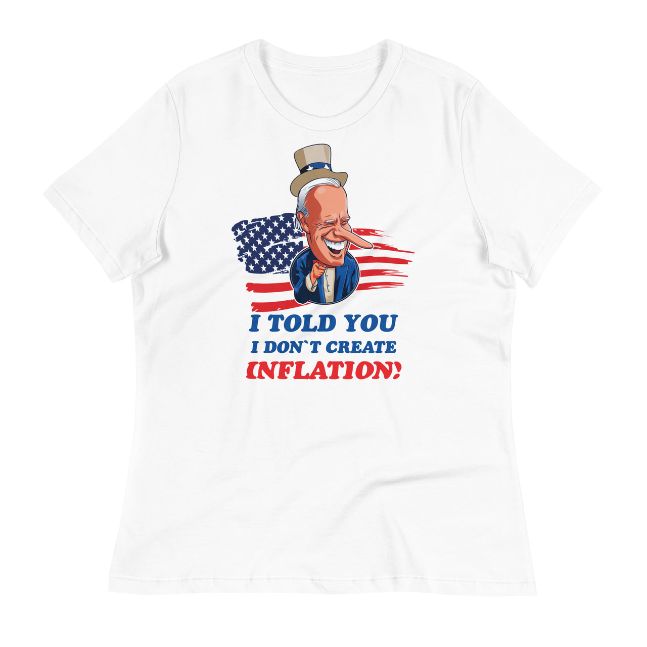 I TOLD YOU I DON'T CREATE INFLATION Women's Relaxed T-Shirt